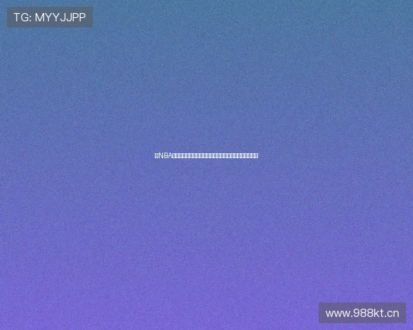 看NBA新闻用什么软件最全最及时推荐指南权威评测与实用对比 看NBA新闻用什么软件最全最及时推荐指南权威评测与实用对比